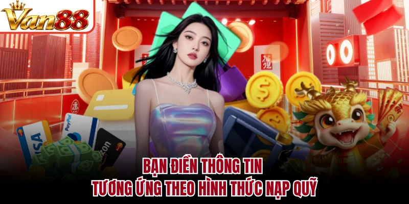Bạn điền thông tin tương ứng theo hình thức nạp quỹ