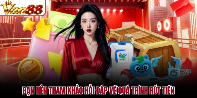Bạn nên tham khảo hỏi đáp về quá trình rút tiền
