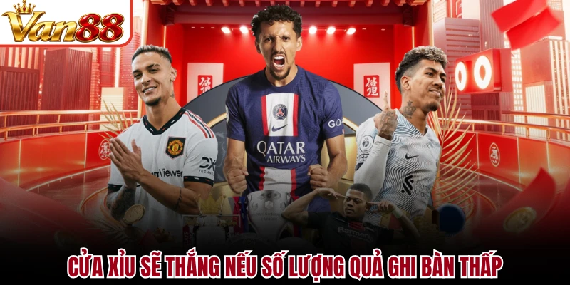 Cửa xỉu sẽ thắng nếu số lượng quả ghi bàn thấp