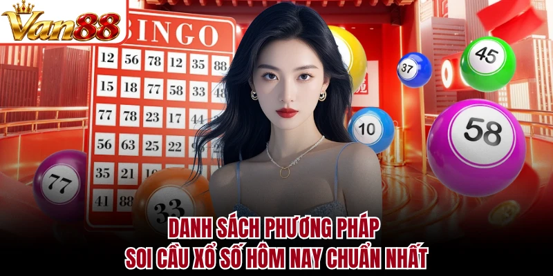 Danh sách phương pháp soi cầu xổ số hôm nay chuẩn nhất