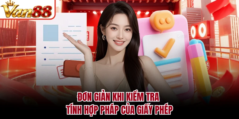Đơn giản khi kiểm tra tính hợp pháp của giấy phép