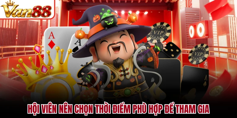 Hội viên nên chọn thời điểm phù hợp để tham gia