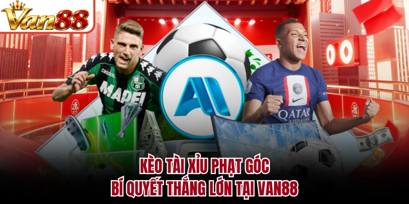 Kèo Tài Xỉu Phạt Góc - Bí Quyết Thắng Lớn Tại VAN88