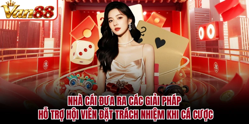 Nhà cái đưa ra các giải pháp hỗ trợ hội viên đặt trách nhiệm khi cá cược