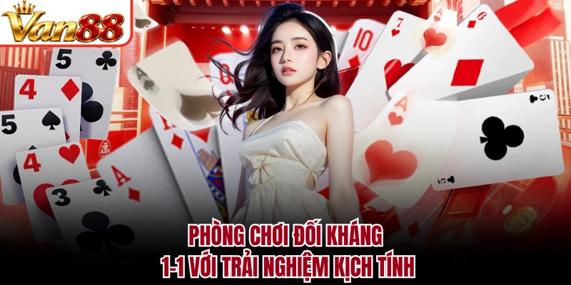 Phòng chơi đối kháng 1-1 với trải nghiệm kịch tính