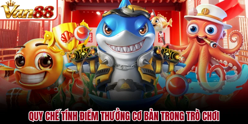 Quy chế tính điểm thưởng cơ bản trong trò chơi
