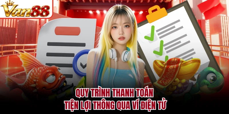 Quy trình thanh toán tiện lợi thông qua ví điện tử