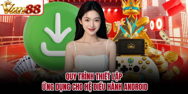 Quy trình thiết lập ứng dụng cho hệ điều hành Android