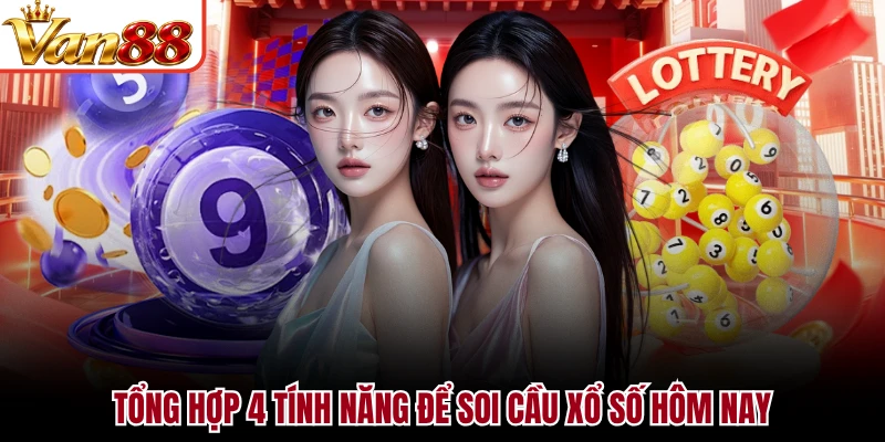 Tổng hợp 4 tính năng để soi cầu xổ số hôm nay